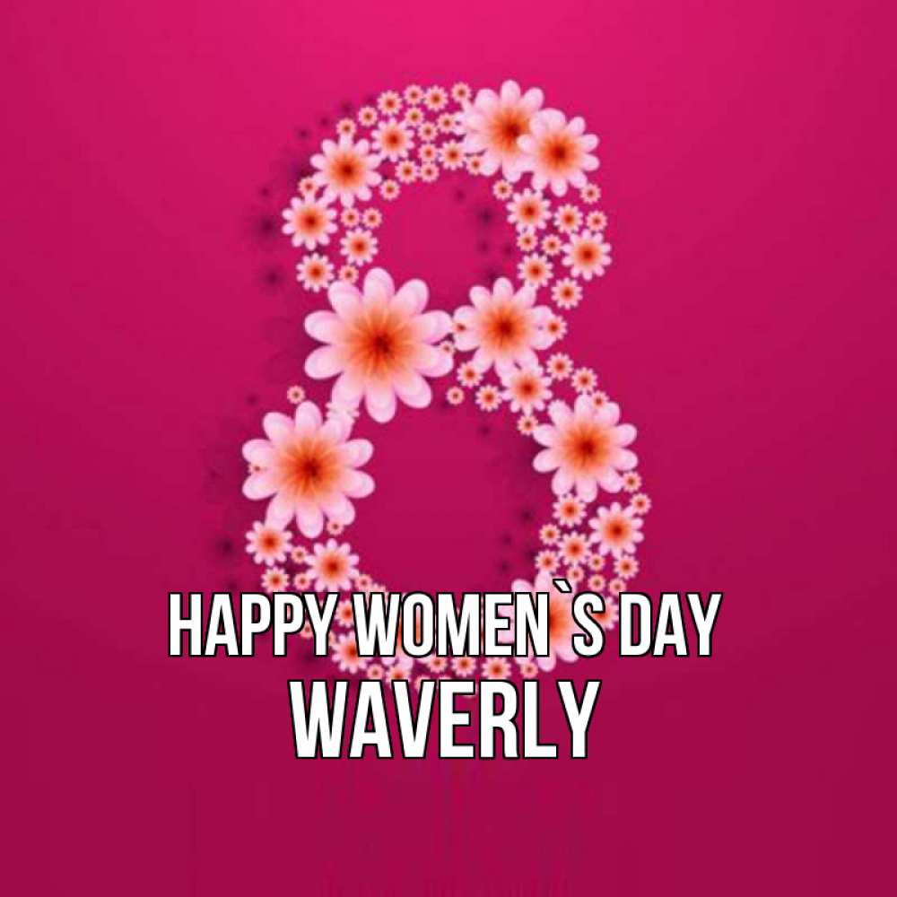 Greetings card с именем, Waverly happy women`s day цветы в виде цифры восемь Greetings with text for free download 